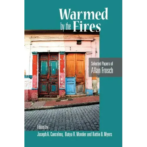 Warmed by the Fires: Selected Papers of Allan Frosch