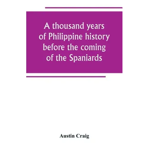 A thousand years of Philippine history before the coming of the Spaniards