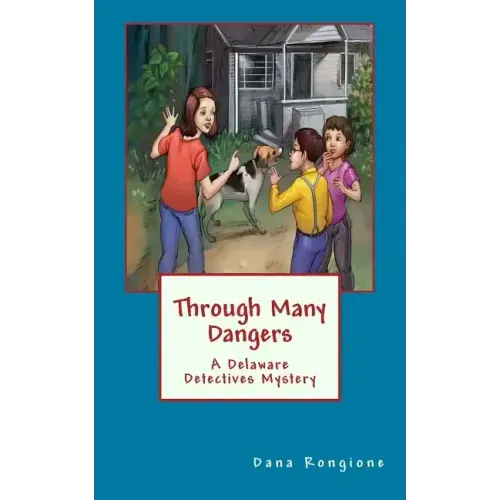 Through Many Dangers: A Delaware Detectives Mystery