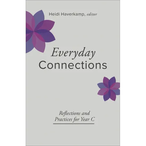 Everyday Connections: Reflections and Practices for Year C