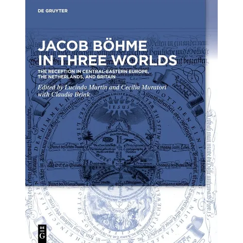 Jacob Böhme in Three Worlds: The Reception in Central-Eastern Europe, the Netherlands, and Britain