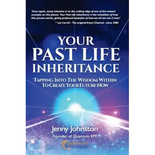 Your Past Life Inheritance: Tapping into the wisdom within to create your future now