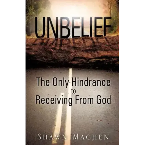 Unbelief The Only Hindrance to Receiving From God