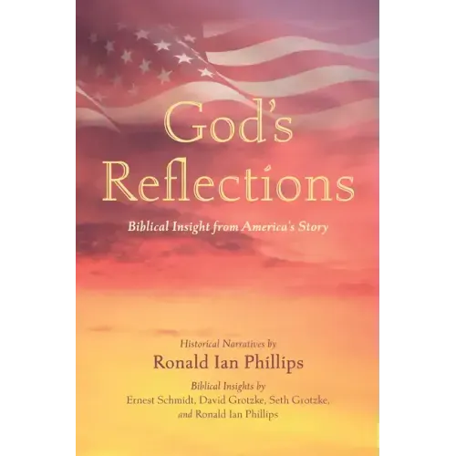God's Reflections: Biblical Insight from America's Story