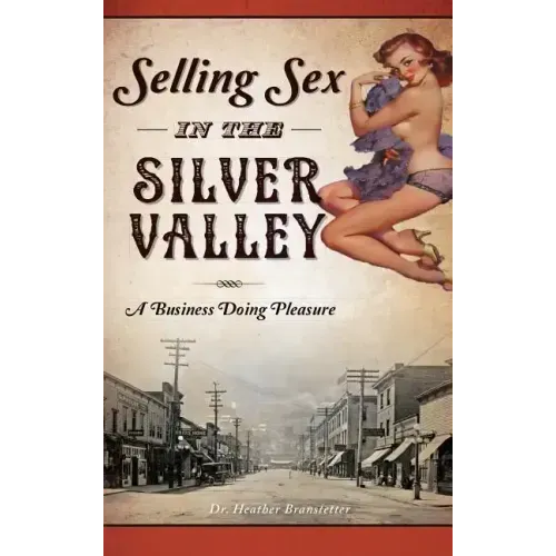 Selling Sex in the Silver Valley: A Business Doing Pleasure