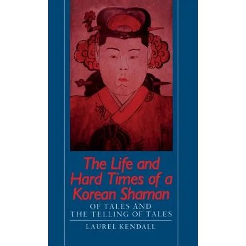 Life and Hard Times of a Korean Shaman: Of Tales and the Telling of Tales