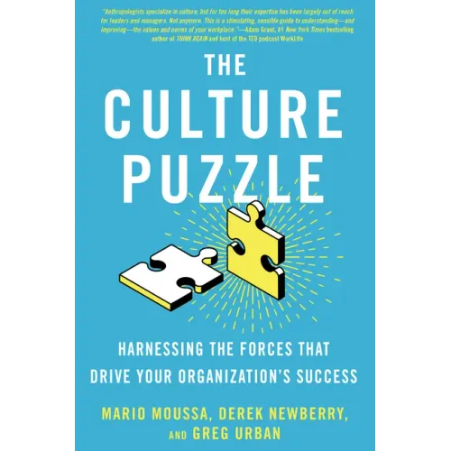 The Culture Puzzle: Harnessing the Forces That Drive Your Organization's Success