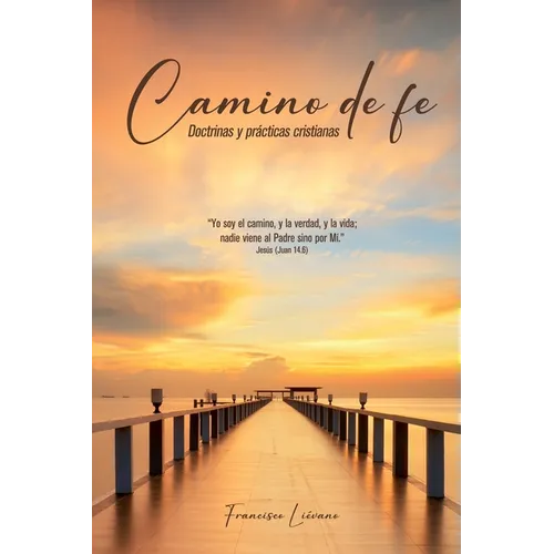 Camino de fe: Doctrinas y prácticas cristianas
