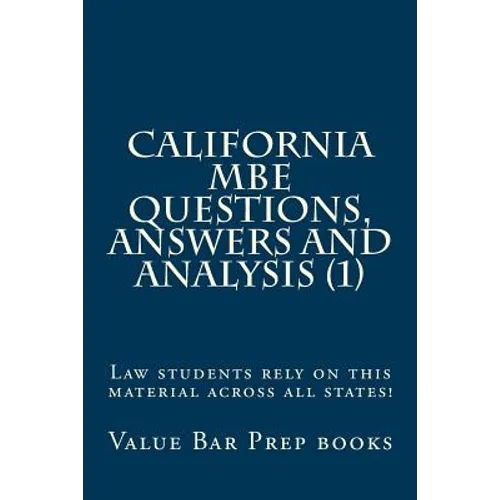 California MBE Questions, Answers and Analysis (1): Law students rely on this material across all states!