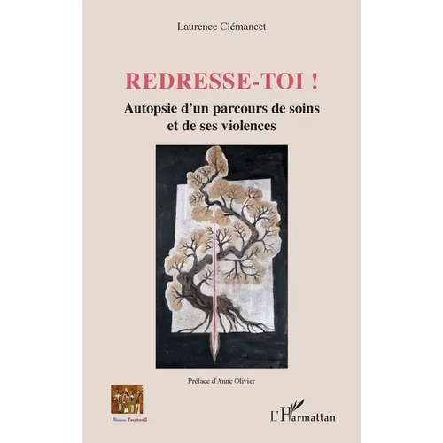 Redresse-toi !: Autopsie d'un parcours de soins et de ses violences