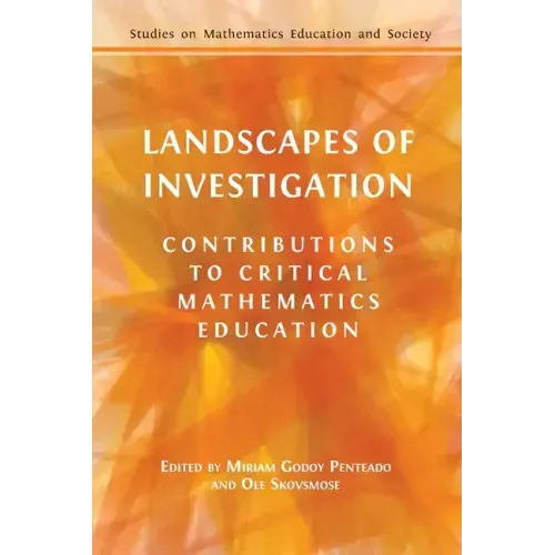 Landscapes of Investigation: Contributions to Critical Mathematics Education