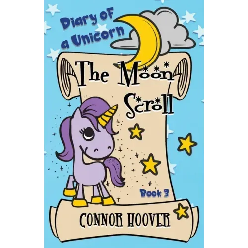 The Moon Scroll: A Diary of a Unicorn Adventure
