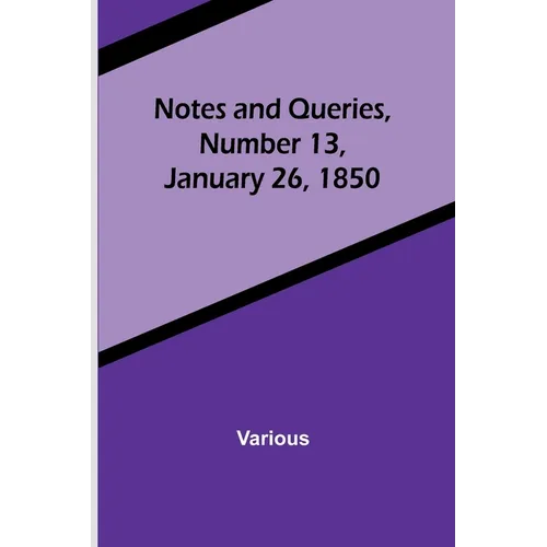 Notes and Queries, Number 13, January 26, 1850