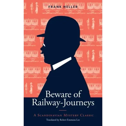 Beware of Railway-Journeys: A Scandinavian Mystery Classic
