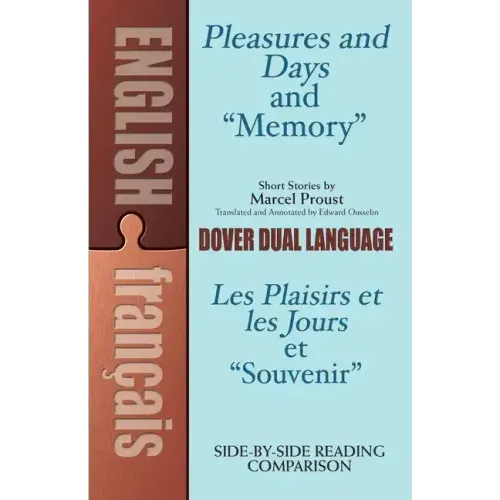 Pleasures and Days and Memory / Les Plaisirs Et Les Jours Et Souvenir Short Stories by Marcel Proust: A Dual-Language Book