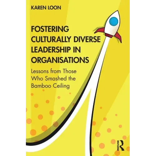 Fostering Culturally Diverse Leadership in Organisations: Lessons from Those Who Smashed the Bamboo Ceiling