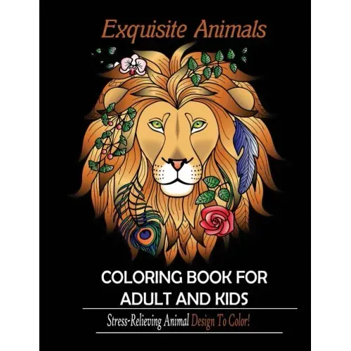 Exquisite Animals: Coloring Book for Adult & kids: Stress Relieving Animal Designs to Color!