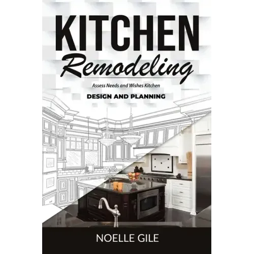 Kitchen Remodeling: Assess Needs and Wishes Kitchen Design and Planning