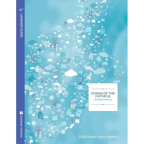 Songs of the Faithful; Studies in Psalms Learner Guide; Together in Faith Series