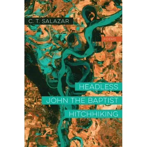 Headless John the Baptist Hitchhiking: Poems