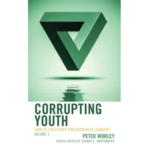 Corrupting Youth: How to Facilitate Philosophical Enquiry