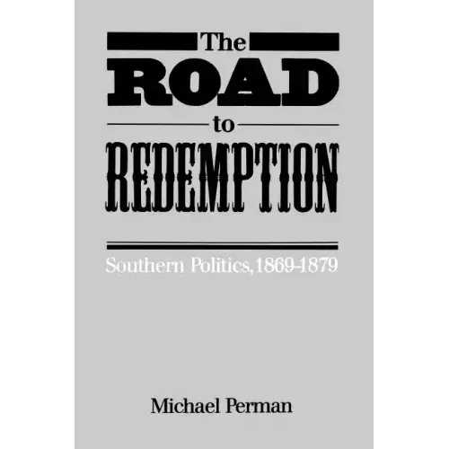 The Road to Redemption: Southern Politics, 1869-1879