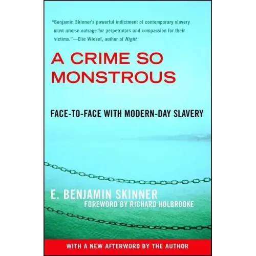 A Crime So Monstrous: Face-To-Face with Modern-Day Slavery
