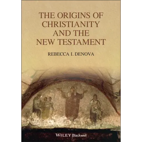 The Origins of Christianity and the New Testament