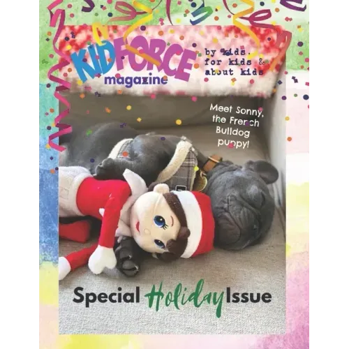 KidForce Magazine - By kids, for kids & about kids: Special Holiday Issue