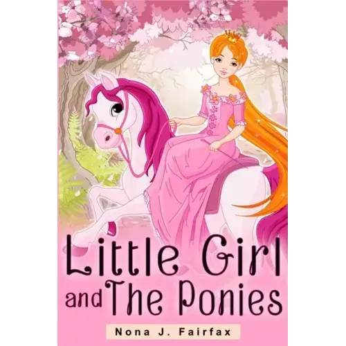 Little Girl and The Ponies Book 1: Children's read along books- Daytime Naps and Bedtime Stories: bedtime stories for girls, princess books