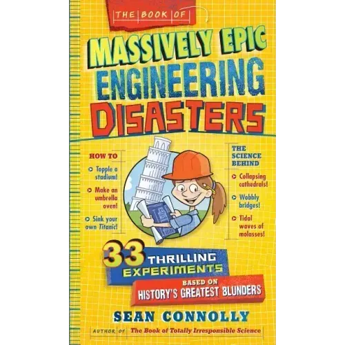 The Book of Massively Epic Engineering Disasters: 33 Thrilling Experiments Based on History's Greatest Blunders