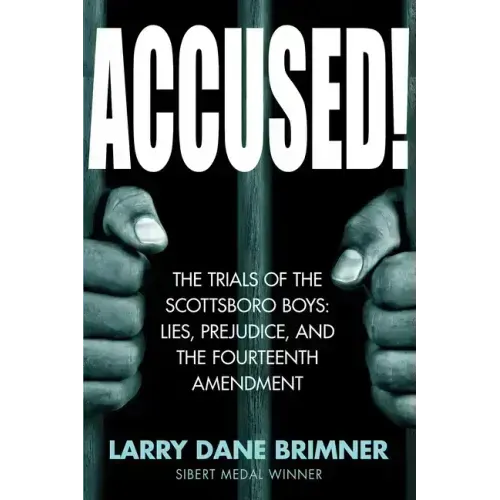 Accused!: The Trials of the Scottsboro Boys: Lies, Prejudice, and the Fourteenth Amendment