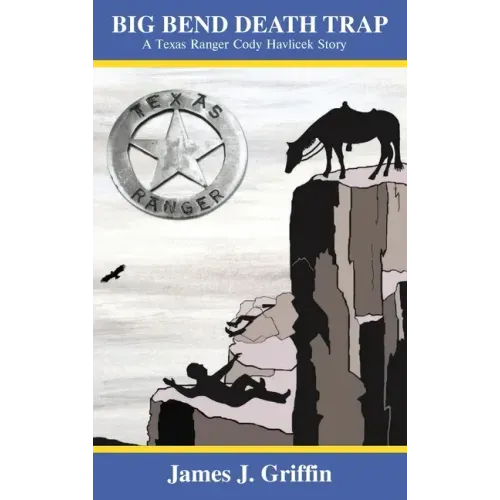 Big Bend Death Trap: A Texas Ranger Cody Havlicek Story