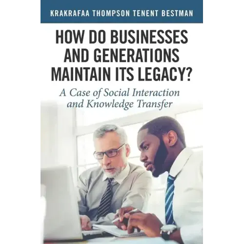 How Do Businesses and Generations Maintain Its Legacy?: A Case of Social Interaction and Knowledge Transfer