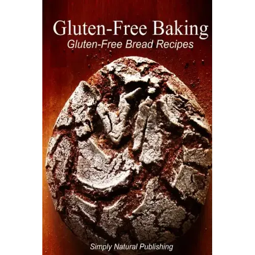 Gluten-Free Baking - Gluten Free Bread Recipes