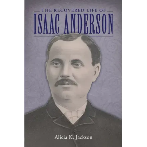 The Recovered Life of Isaac Anderson