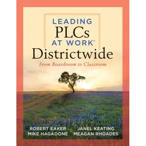 Leading Plcs at Work(r) Districtwide: From Boardroom to Classroom (a Leadership Guide for Teams Districtwide to Collaborate Effectively for Continuous