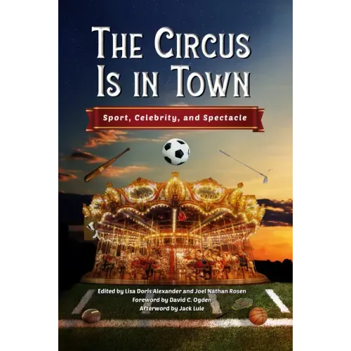 The Circus Is in Town: Sport, Celebrity, and Spectacle