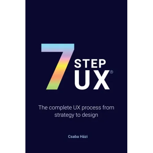 7stepux(r): The complete UX process from strategy to design