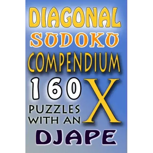 Diagonal Sudoku Compendium: 160 puzzles with an X