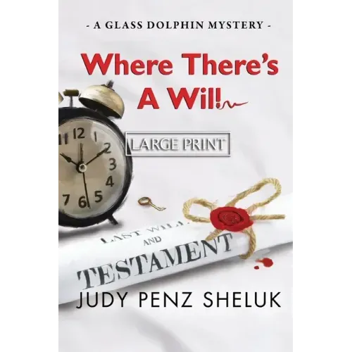 Where There's A Will: A Glass Dolphin Mystery - LARGE PRINT EDITION
