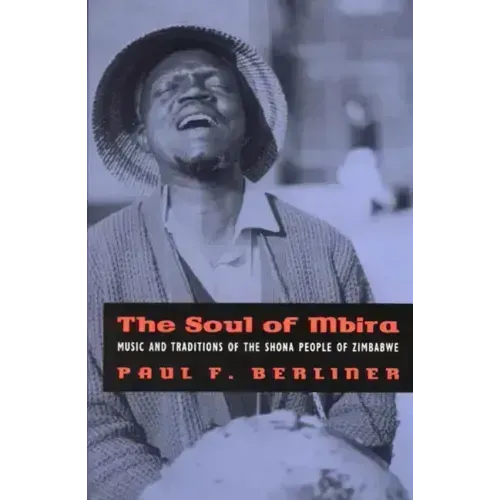 The Soul of Mbira: Music and Traditions of the Shona People of Zimbabwe