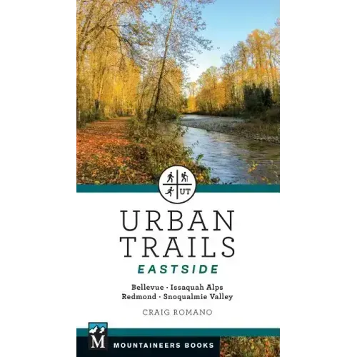 Urban Trails: Eastside: Bellevue, Issaquah Alps, Redmond, Snoqualmie Valley