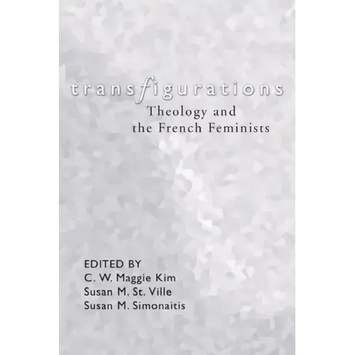 Transfigurations: Theology and the French Feminists