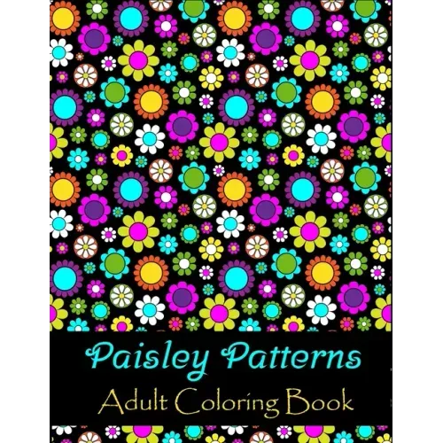 Paisley patterns adult coloring book: Stress Coloring Book for Adults to Relax your Mind Featuring Beautiful Paisley patterns