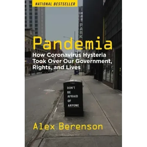 Pandemia: How Coronavirus Hysteria Took Over Our Government, Rights, and Lives
