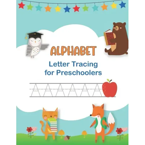 Alphabet Letter Tracing for Preschoolers: Handwriting Workbook for Kids Ages 3 - 5 & Beginners I Learn to Write and Print Capitals & Lowercase Letters