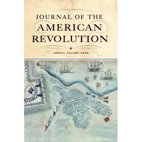 Journal of the American Revolution 2022: Annual Volume
