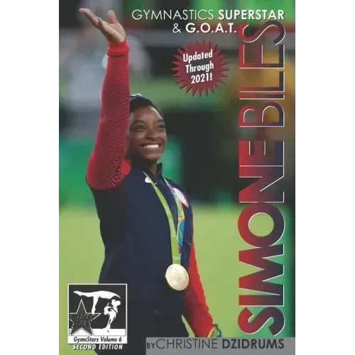 Simone Biles: Gymnastics Superstar & G.O.A.T.: GymnStars Volume 6