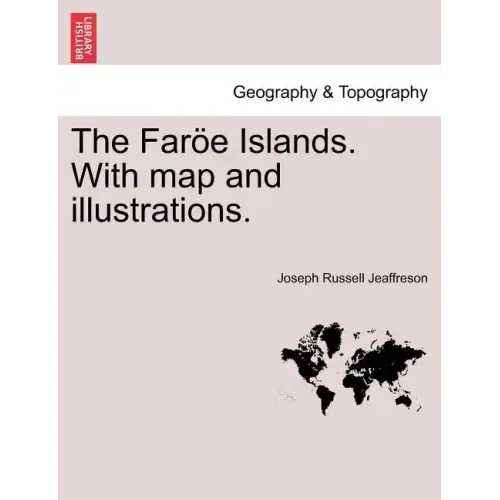 The Faroe Islands. with Map and Illustrations.